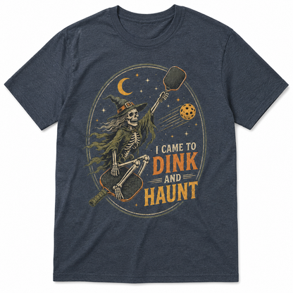 I Came to Dink and Haunt Pickleball Halloween Shirt