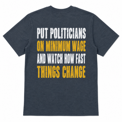 Put Politicians on Minimum Wage Funny T-Shirt