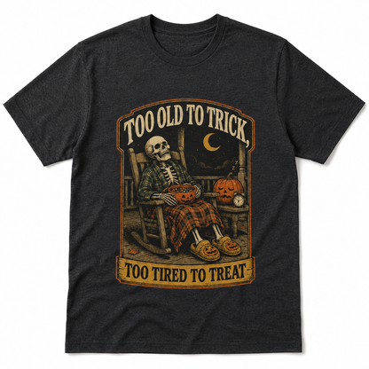 Too Old to Trick Too Tired to Treat Halloween Shirt