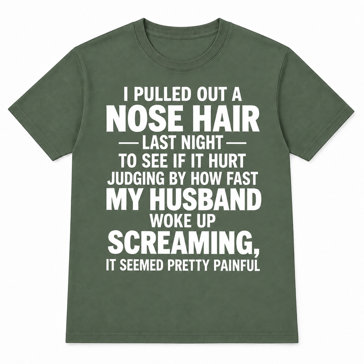 Funny Nose Hair Husband T-Shirt – I Pulled Out a Nose Hair Last Night Shirt