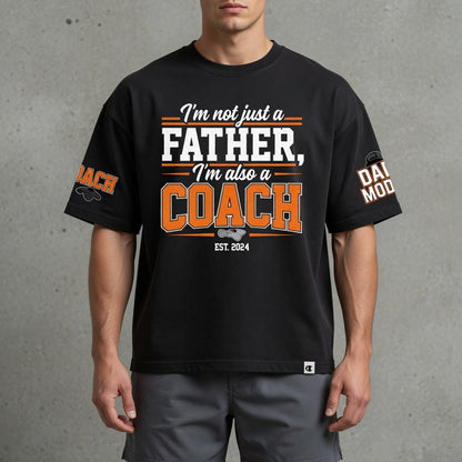 I'm Not Just a Father I'm Also a Coach T-Shirt | Dad Gift