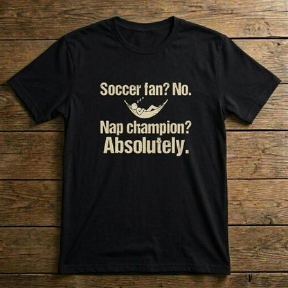 Soccer Fan? No. Nap Champion? Absolutely.