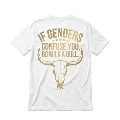  white t-shirt featuring a gold bull skull graphic and the text If Genders Confuse You Go Milk A Bull